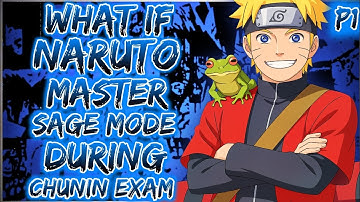 What if naruto master sage mode during chunin Exams