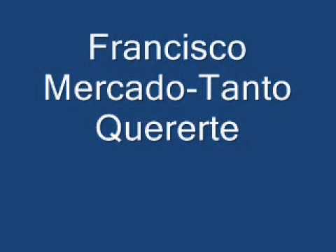Francisco Mercado tanto quererte.wmv