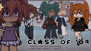 Class of 09 ..but it’s my friend group - pt 2 // rzevd