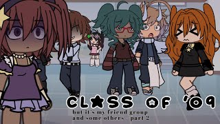 Class of 09 ..but it’s my friend group - pt 2 // rzevd