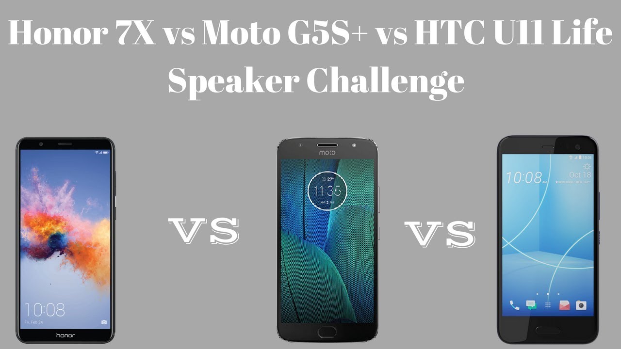 Honor 7X vs Moto G5S+ vs HTC U11 Life Speaker Challenge