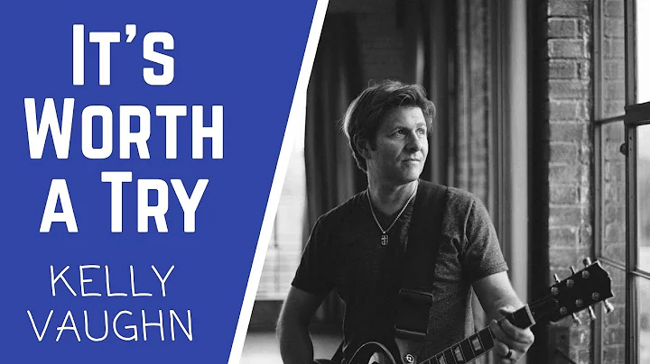 It's Worth a Try - Official Video - Kelly Vaughn