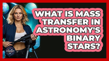 What Is Mass Transfer In Astronomy