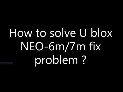 How to solve U blox Neo-6m/7m GPS Module fix problem?