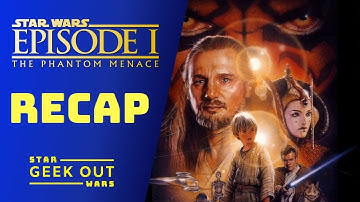 STAR WARS The Phantom Menace (Recap) | Star Wars Geek Out