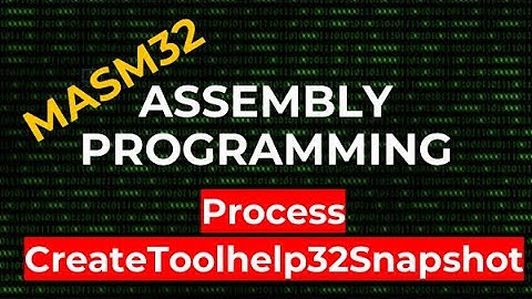 How to Take Process Snapshots - CreateToolhelp32Snapshot | MASM32 Assembly Programming