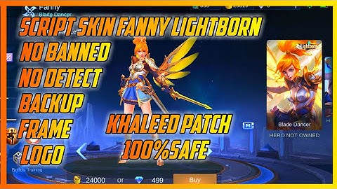 Fanny Lightborn Skin Ml Script Full Effect No Password - BackupFile Frame, Logo Khaleed Patch ML:BB