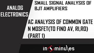 M4 | 53 | AC analysis of Common Gate n MOSFET(To find Av, Ri,Ro)  (Part 1)