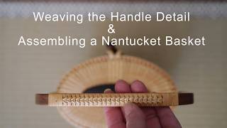 Weaving the Handle Detail & Assembling a Nantucket Basket - YouTube