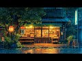 Late japanese rainy night  rainy lofi songs to calm down and heal your soul  pluviophile lofi