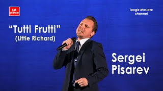 “Tutti Frutti”. Interpretada por Serguéi Pisarev. Performed by Sergei Pisarev. Поёт Сергей Писарев.