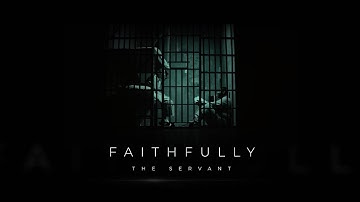 The Servant - FAITHFULLY (Official Music Video)
