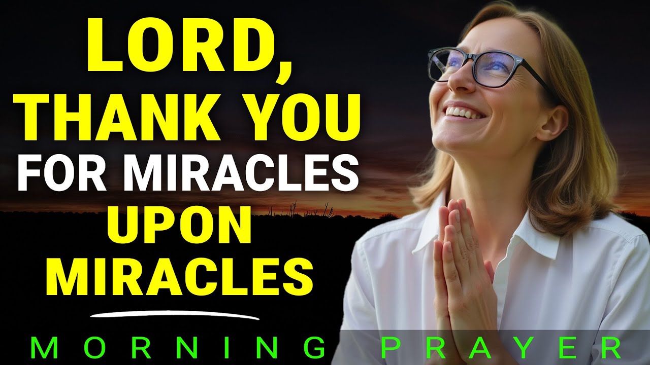 Lord, Thank You for Miracles Upon Miracles 🙏 | Blessings ...