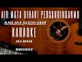 AIR MATA DI HARI PERSANDINGANMU KARAOKE VERSI MAULANA SKA REGGAE