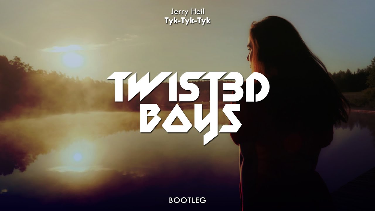 Jerry Heil - ТУК-ТУК-ТУК (Twist3d Boys Bootleg)