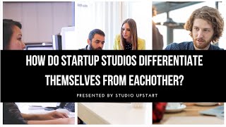 How Do Startup Studios Differentiate Themselves?