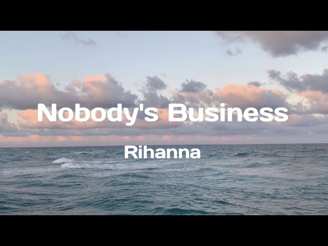 nobody's business - Rihanna ft. chris brown (lyrics) class=