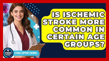 Is Ischemic Stroke More Common in Certain Age Groups? | Stroke Support Channel