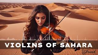 VIOLINS OF SAHARA DESERT Arabic Club Remix 2024 - DJ FAWAD