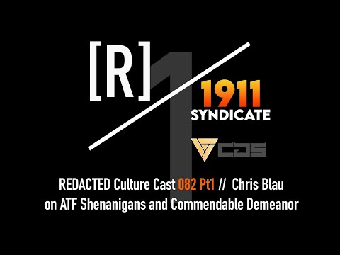 082 Part 1: Chris Blau on ATF Shenanigans and Commendable Behavior