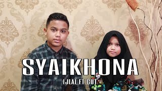 SYAIKHONA || Cover by T.ijlal mudhaffar ft Cut Aidilla Magfirah