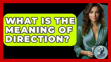 What Is The Meaning Of Direction? - Philosophy Beyond