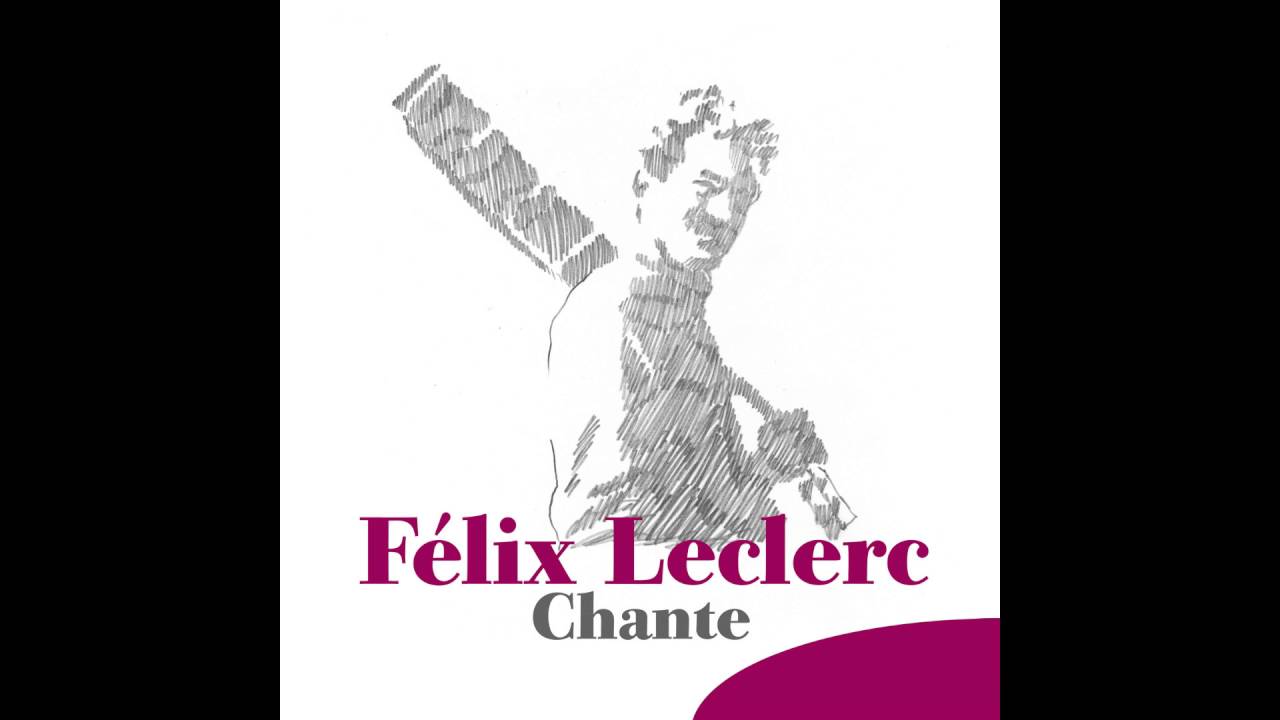 Felix Leclerc Moi Mes Souliers Youtube