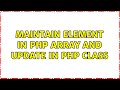 Maintain Element in PHP Array And Update in PHP Class (3 Solutions!!)