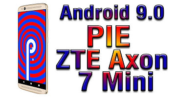 Install Android 9.0 on ZTE Axon 7 Mini (LineageOS 16) - How to Guide!