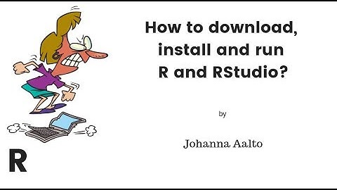 How to Download, Install and Run R and RStudio?