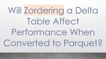 Will Zordering a Delta Table Affect Performance When Converted to Parquet?