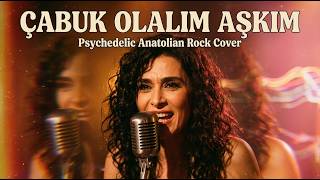Çabuk Olalım Aşkım Psychedelic Anatolian Rock Cover