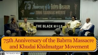 75th Anniversary of the Babrra Massacre and Khudai Khidmatgar Movement