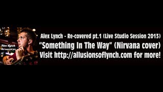 Alex Lynch - Something In The Way (Nirvana acoustic cover)
