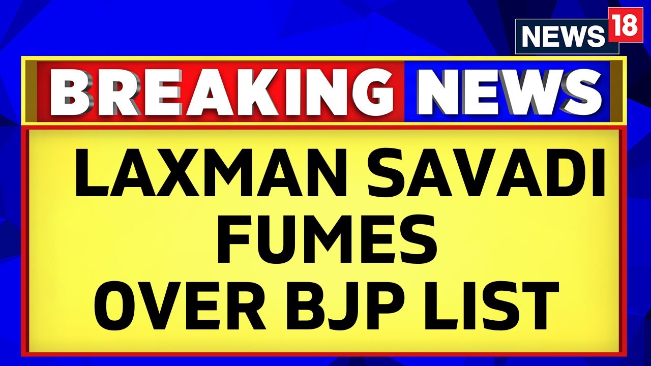 Karnataka Elections 2023 | Rebellion Threats Hit BJP, Laxman Savadi Rallies Supporters | News18