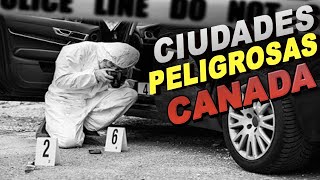 Las ciudades Menos Seguras De CANADA