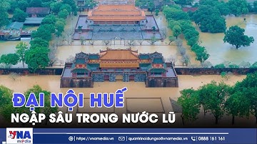 Đại Nội Huế ngập sâu trong nước lũ - VNAMedia