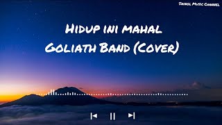 Goliath ~ Hidup Ini Mahal (cover) (lirik video by SMC)