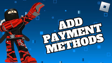 How to Add Payment Methods in Roblox 2024?