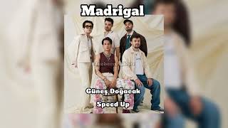 ~Madrigal~Güneş Doğacak Speed Up