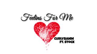 Video thumbnail of "Curlybamm - Feelins For Me (feat. Stock)[Official Audio]"