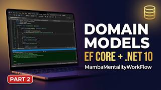 Entity Framework Core Code First with .NET 10 Domain Models & Migrations | MambaMentalityWorkFlow #2