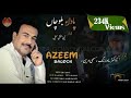 Azeem baloch new song  padae balocha poet nabi bushk nabolnadr pa dr mahrang o sammi deen ha