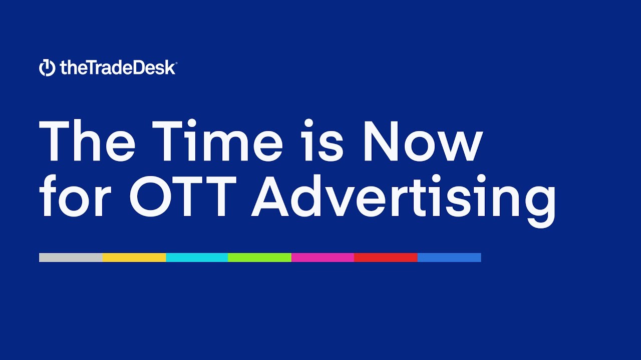 The Time is Now for OTT Advertising - This is a commercial shown on the YouTube video sharing platform.