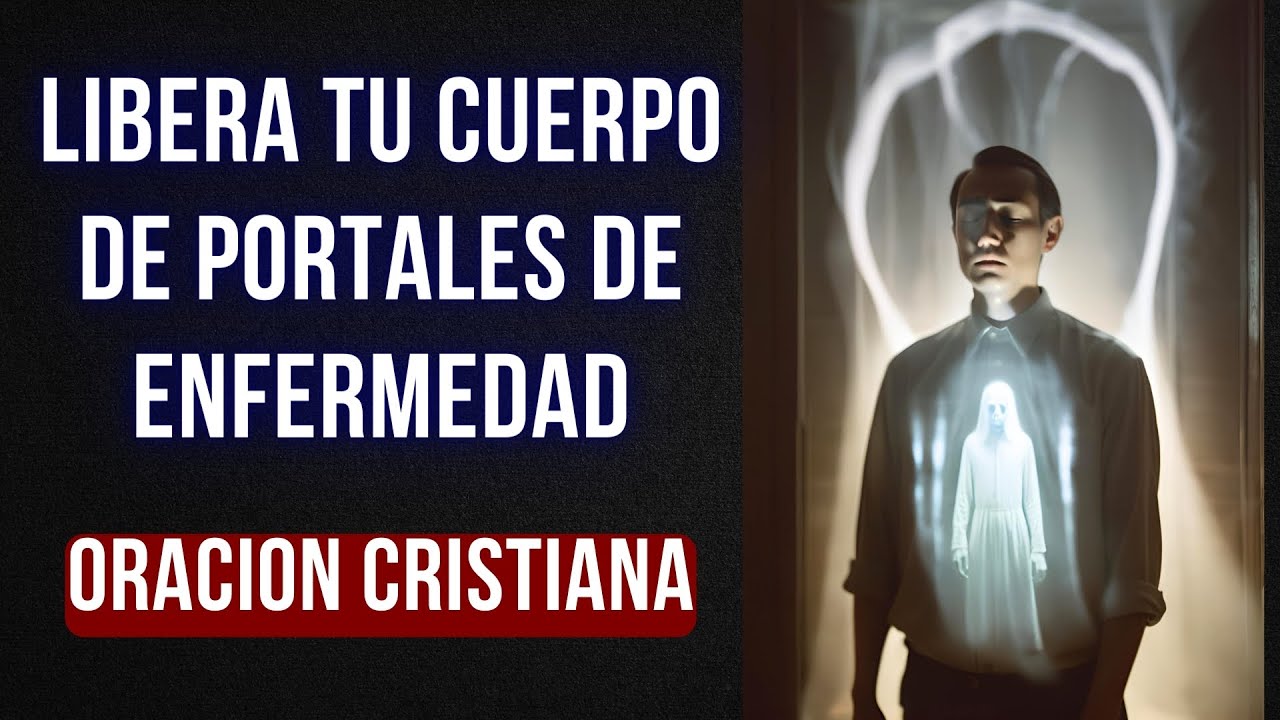 Oración para cerrar portales de enfermedad en tu cuerpo - YouTube