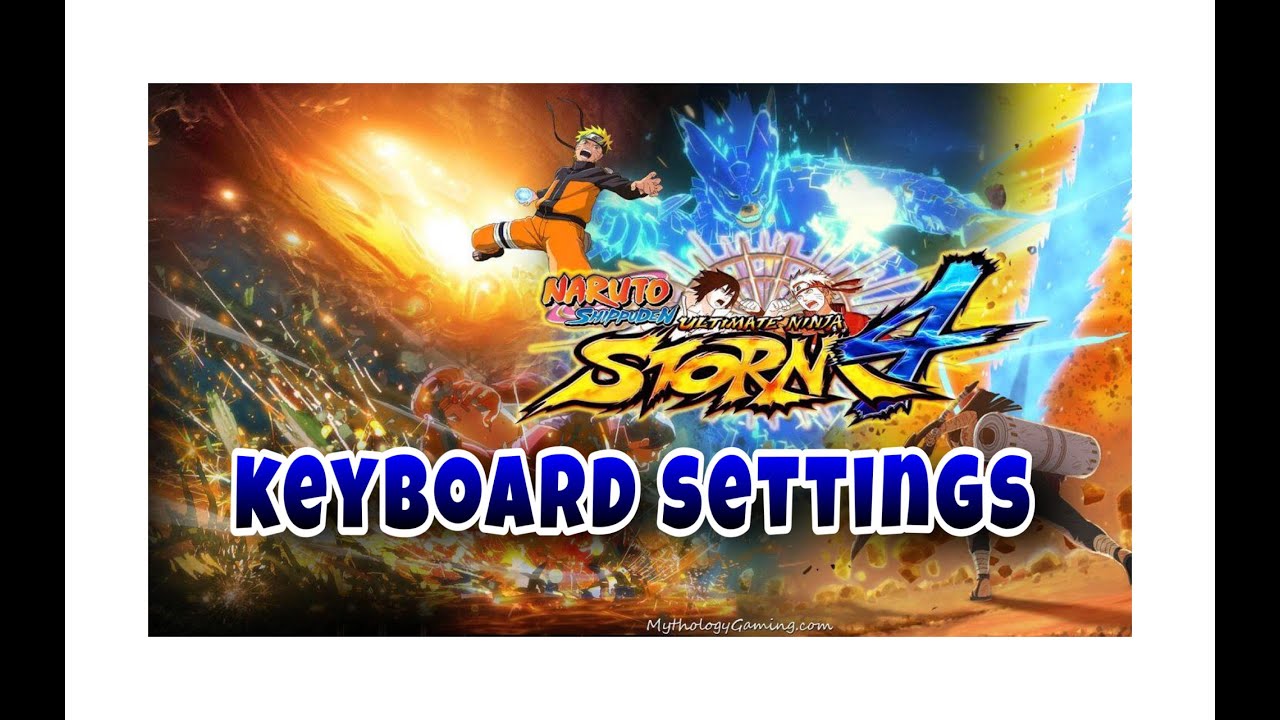 Naruto Ultimate Ninja Storm 1 Keyboard Controls NARUTO NINJA STORM 4 KEYBOARD SETTING | MOST SATISFYING KEYBOARD LAYOUT