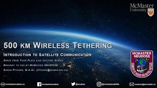 McMaster NEUDOSE Live Lecture #3: Introduction to Satellite Communication with Aaron Pitcher
