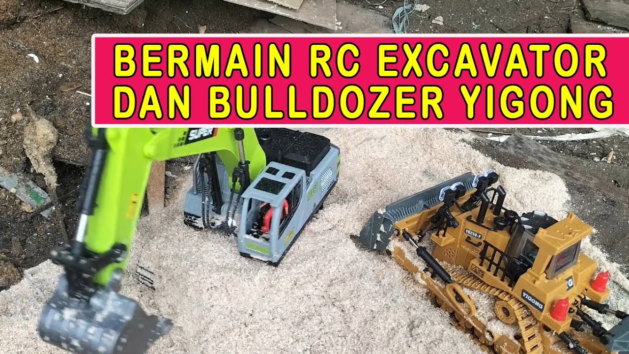 RC EXCAVATOR DAN BULLDOZER YIGONG
