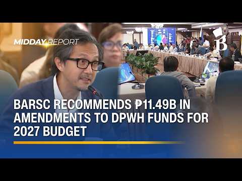 BARSC recommends ₱11.49B in amendments to DPWH funds for 2027 budget | Midday Report