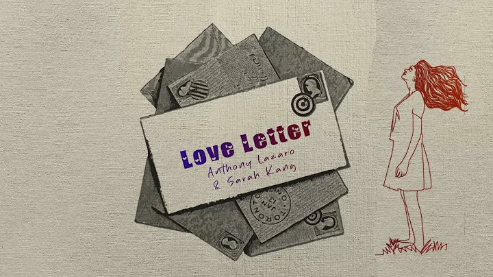 Anthony Lazaro & Sarah Kang - Love Letter - DayDayNews